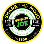 Mosquito Joe | Friends don't let friends get eaten... Share the MoJo and refer a friend for our services